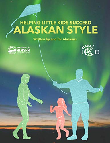 Helping Little Kids Succeed-Alaska Style (Kindle Edition)
